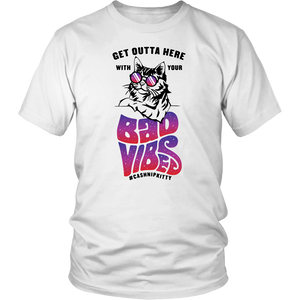 Outta Here with Your Bad Vibes Unisex T-Shirt - WHITE