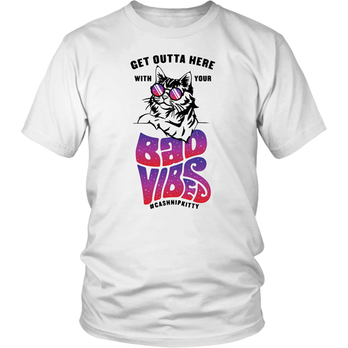 Outta Here with Your Bad Vibes Unisex T-Shirt - WHITE