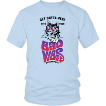 Outta Here with Your Bad Vibes Unisex Shirt